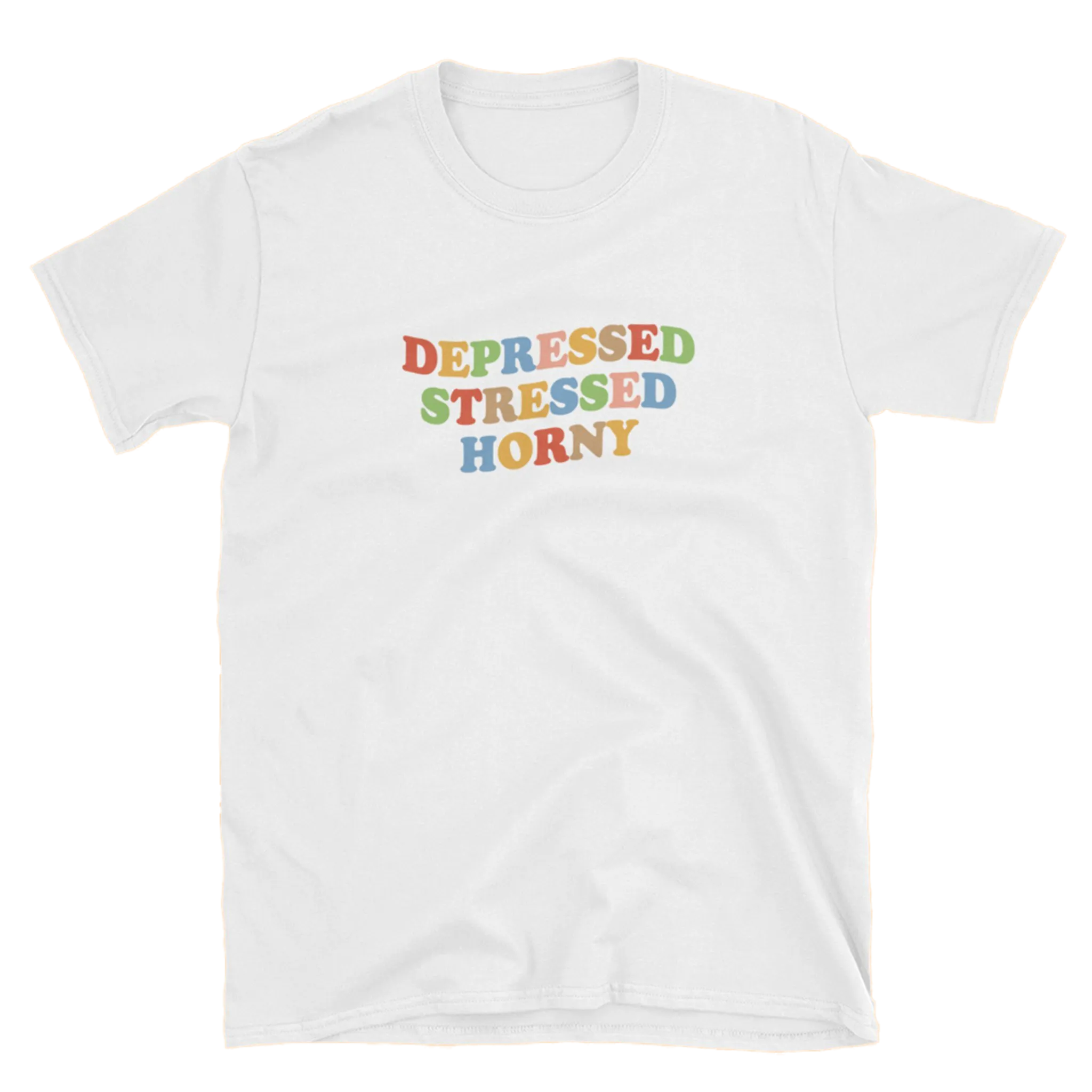 Depressed Stressed & Horny T-Shirt